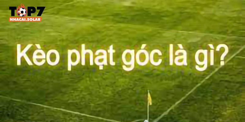 Sơ qua về kèo phạt góc 